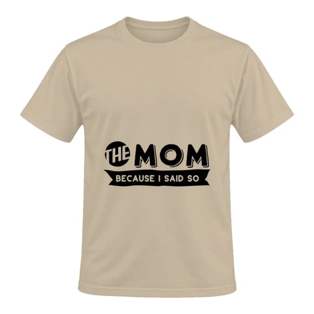T-shirt — The Mom because I said so